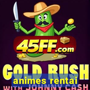 animes rentai